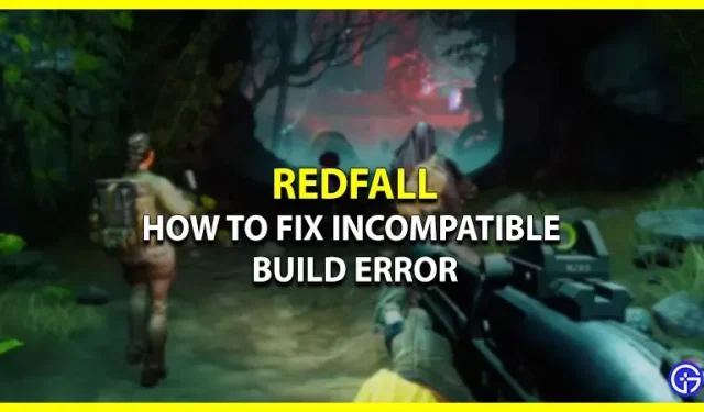 How To Resolve The Redfall Incompatible Build Error
