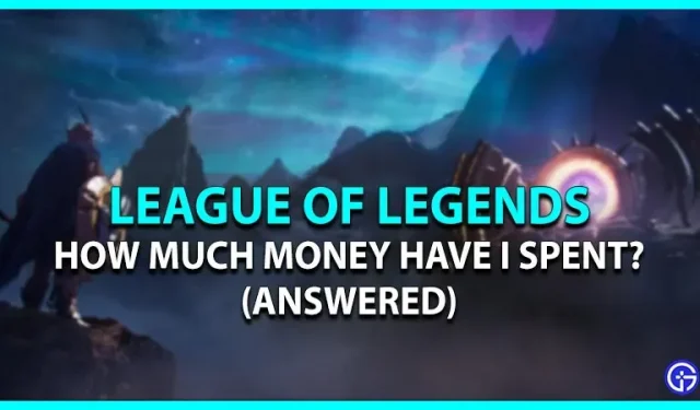 Wie viel Geld habe ich für League Of Legends (LOL) ausgegeben? (antwortete)