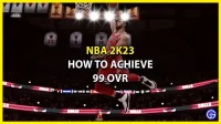 NBA 2K23: How to Reach an Overall Rating of 99