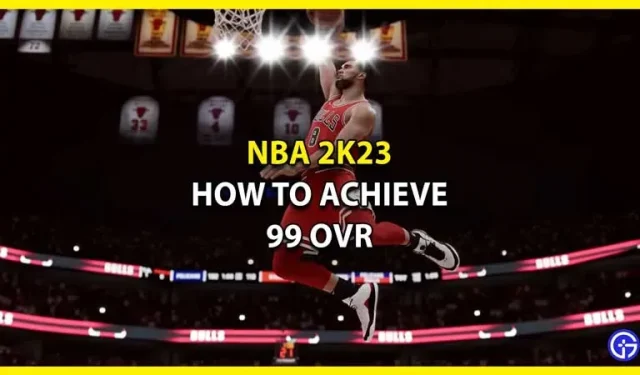NBA 2K23: hoe bereik je een algemene beoordeling van 99