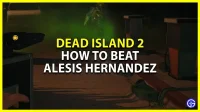 Hoe Alesis Hernandez te verslaan in Dead Island 2