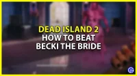 Hoe Becky the Bride te verslaan in Dead Island 2