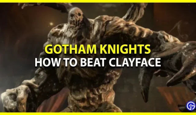 Kuinka voittaa Clayface Gotham Knightsissa