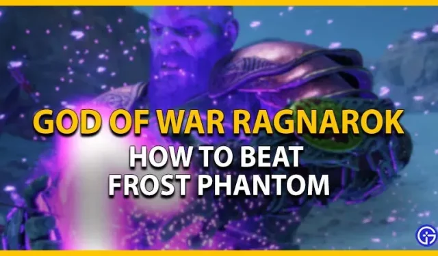 God Of War Ragnarok Frost Phantom Boss Guide: How To Defeat Them