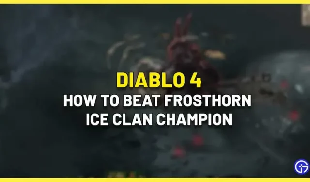 Frosthorn Ice Clan Champion Boss vadovas, skirtas Diablo 4 (Malnok Stronghold)