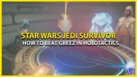 Hoe Holotactics te winnen als een Jedi Survivor vs Greez