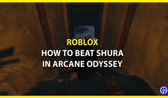 Comment battre Shura dans Roblox Arcane Odyssey – Guide de combat de boss