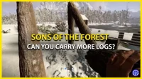 Can you carry more logs in Sons Of The Forest? (answered)