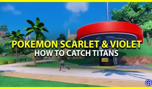 Pokémon Escarlata y Violeta: ¿cómo atrapar titanes?