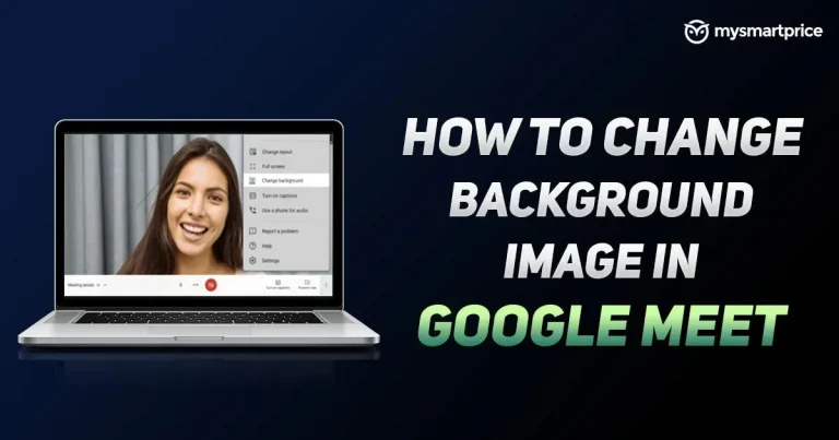 Google Meet: How to Change the Background Before and During a Google Meet Video Call on Computer and Android Mobile