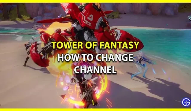 Tower of Fantasy: Kuinka vaihtaa kanavaa