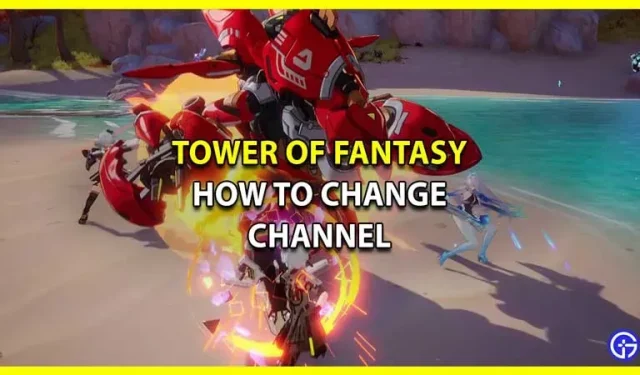 Tower of Fantasy: How to Change the Channel