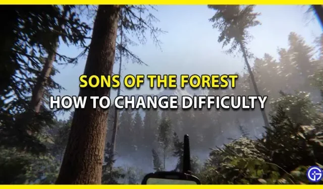 Comment changer le niveau de difficulté dans Sons of the Forest