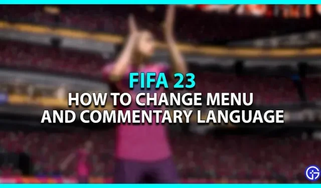 FIFA 23: how to change language (menu + comment)