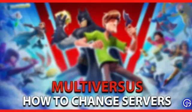 Multiversus: how to change server region