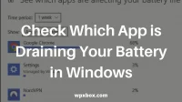 How to check which app is draining your battery in Windows