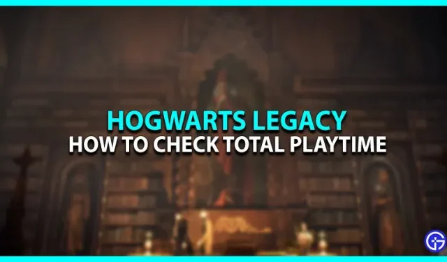 Jak sprawdzić całkowity czas gry w Hogwarts Legacy?