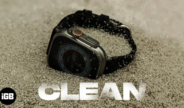 Hoe u uw Apple Watch schoonmaakt: band, luidspreker, wijzerplaat en digitale kroon