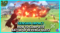 Genshin Impact: hoe voltooi je de Battle Of Revenge-zoektocht