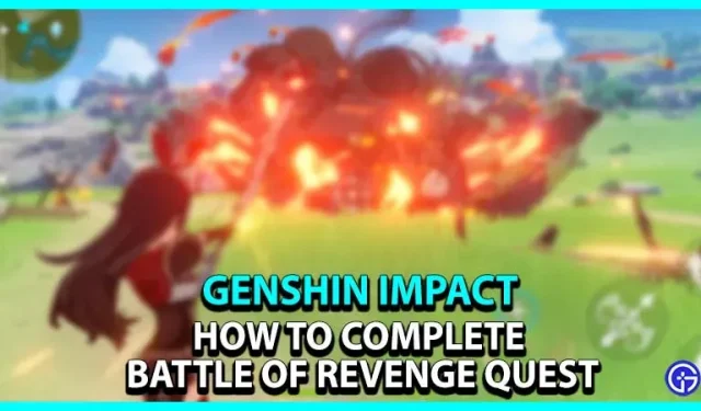 Genshin Impact : Battle Of Revenge 퀘스트를 완료하는 방법