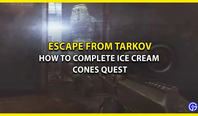 Escape from Tarkov の Prapor Quest アイス クリーム コーン: 完了方法