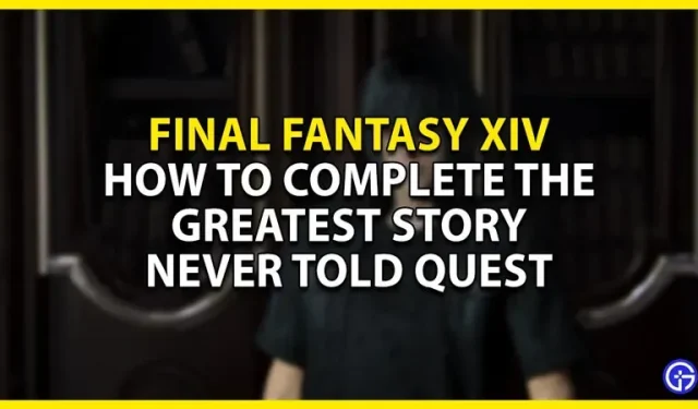 FFXIV Величайшая история, о которой никогда не рассказывали Руководство по поиску: как пройти ее в Final Fantasy XIV