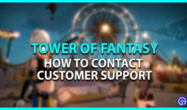 Tower Of Fantasy: kā sazināties ar atbalsta dienestu