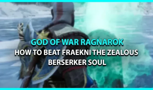 GoW Ragnarok: Hoe versla je Fraekni The Zealous Berserker Soul (Midgard)