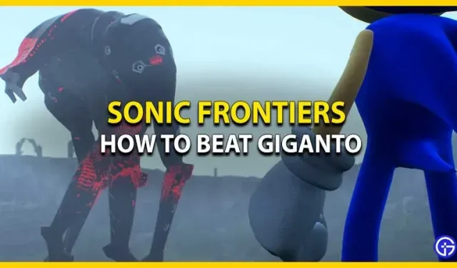 Sonic Frontiers: Comment vaincre Giganto [Conseils de combat de boss]