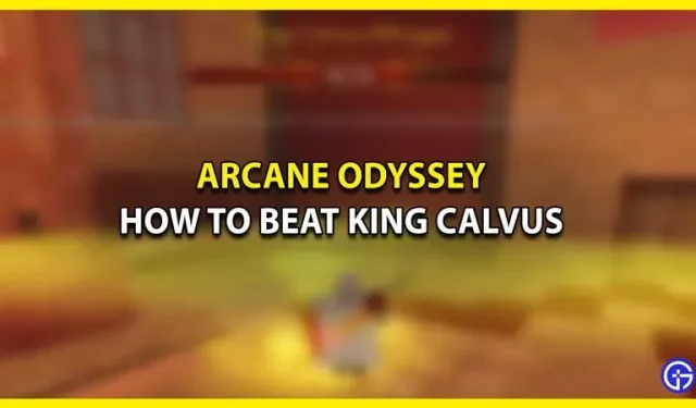 Roblox Arcane Odyssey(보스 파이트)에서 King Kalvus를 물리치는 방법