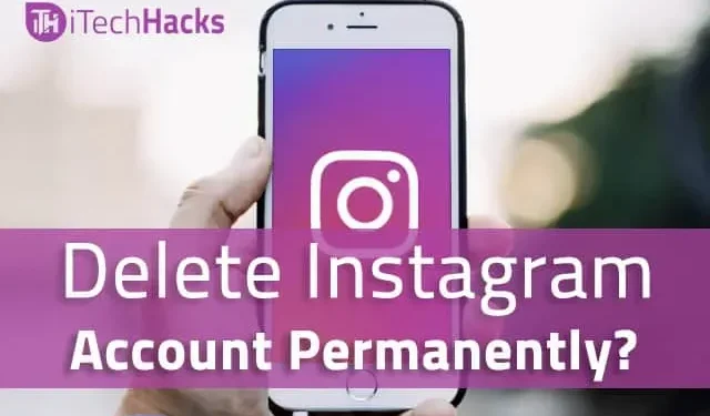 How to Delete Your Instagram Account in 2022 (Mobile/PC)