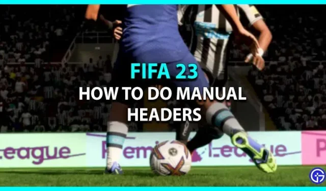 FIFA 23: how to make manual headers