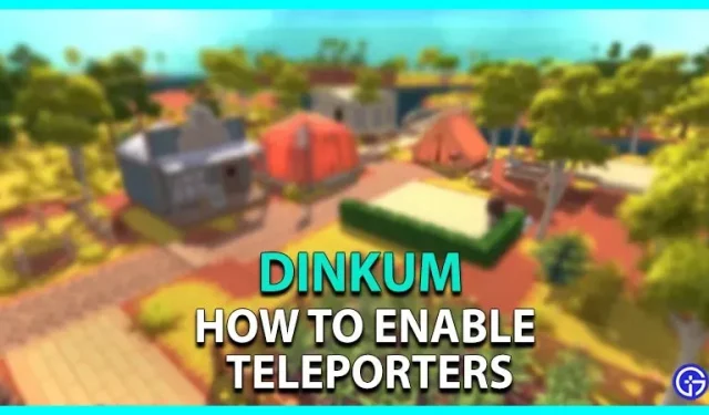 Dinkum: how to enable teleports