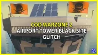 Warzone 2 Airport Tower Black Site Glitch – hoe in en uit te stappen