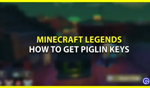 Minecraft Legends でピグリンの鍵を入手する方法