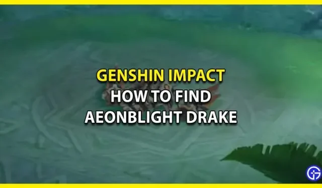 Comment trouver Aeonblight Drake dans Genshin Impact