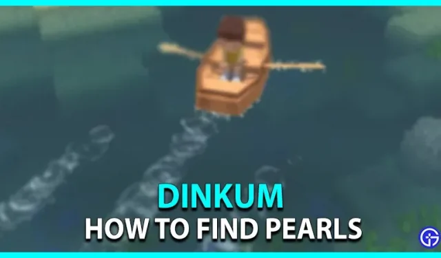 Dinkum: jak znaleźć perły