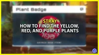 Stray Capítulo 9: Cómo encontrar plantas amarillas, rojas y moradas
