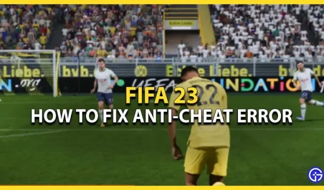 Erreur et plantage du processus de mise à jour anti-triche de FIFA 23 : comment y remédier