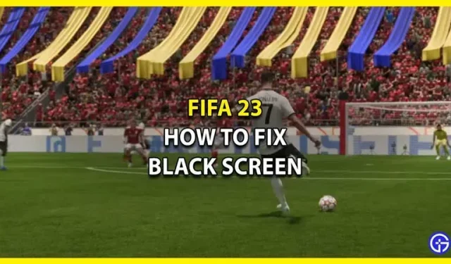 FIFA 23: kuidas musta ekraani probleemi lahendada