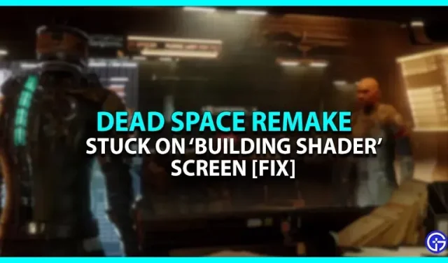 Dead Space-remake har fastnat på Generating Shaders-skärmen (fix)