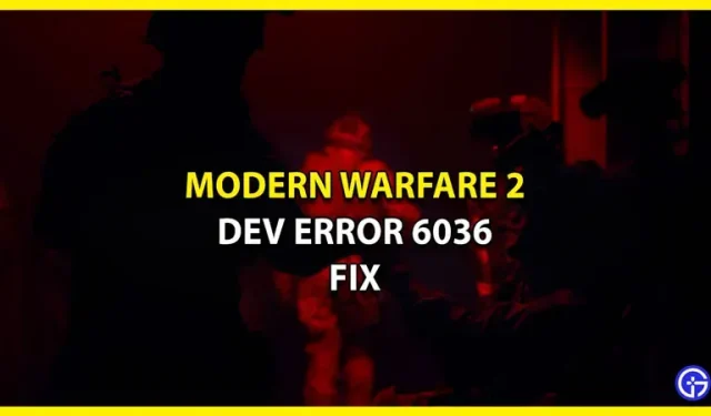 Call Of Duty Modern Warfare 2 Dev Error 6036: Kuinka korjata tämä virhe (2022)