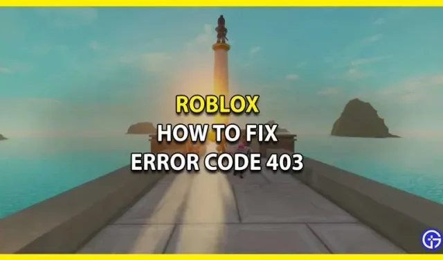 Roblox-virhekoodin 403 korjaaminen Windowsissa (2023)