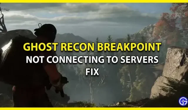 Kuinka korjata Ghost Recon Breakpoint ei muodosta yhteyttä palvelimiin