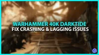 Warhammer 40K Darktide keeps crashing [lag fix]