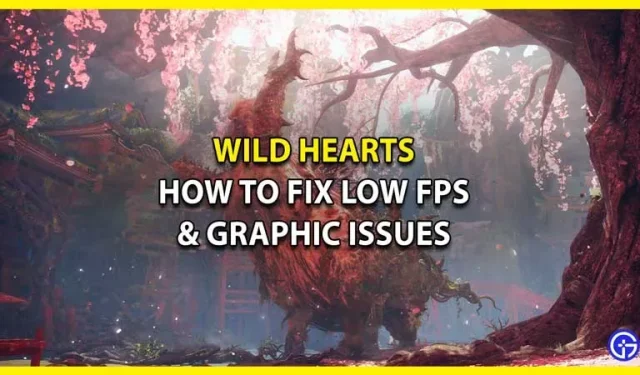 Wild Heartsin alhaisten FPS- ja grafiikkaongelmien korjaaminen