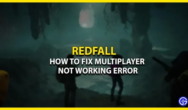 How To Repair Redfall Multiplayer Not Functioning Issue