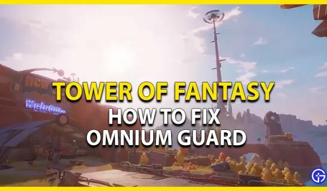 Tower Of Fantasy Omnium Guard: comment réparer
