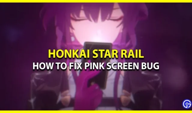 Cómo reparar el problema de la pantalla rosa de Honkai Star Rail (problema de píxel púrpura)