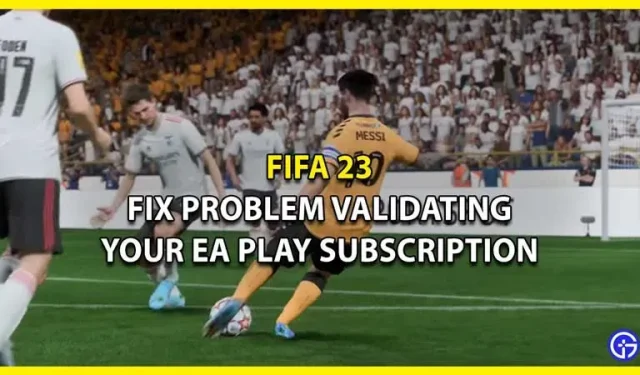 FIFA 23: EA Play -tilauksen vahvistusongelma – Korjaus